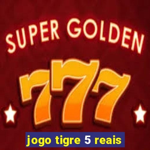 jogo tigre 5 reais